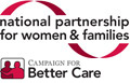 National Partnership for Women and Families/Campaign for Better Care
